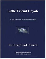 Little Friend Coyote by Grinnell, George Bird