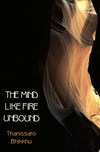 The Mind Like Fire Unbound by Thanissaro Bhikkhu