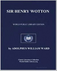 Sir Henry Wotton : A Biographical Sketch by Ward, Adolphus William, Sir