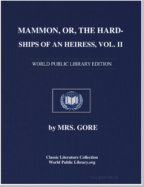 Mammon; Or, The Hardships of an Heiress ... by Gore, Catherine Grace Frances, Mrs.