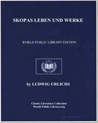Skopas Leben und Werke by Ludwig Urlichs
