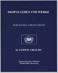 Skopas Leben und Werke by Ludwig Urlichs