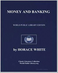Money and banking illustrated by America... by White, Horace