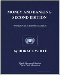 Money and banking illustrated by America... by White, Horace