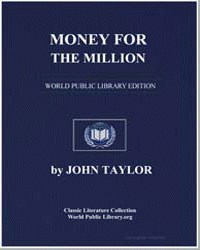 Money for the million; or, Straw for the... by Taylor, John