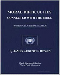 Moral difficulties connected with the Bi... by Hessey, James Augustus