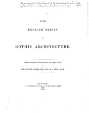 On the English origin of Gothic architec... by John Henry Parker