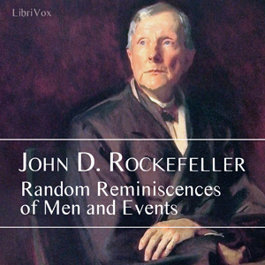 Random Reminiscences of Men and Events by Rockefeller, John D.