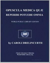 Opuscula Medica, Quae Reperiri Potuere O... by Drelincourt, Charles, 1633-1697